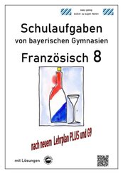 Franz&ouml;sisch 8 (nach D&eacute;couvertes 3) Schulaufgaben (G9, LehrplanPLUS) von bayerischen Gymnasien mit L&ouml;sungen