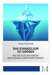 Das Evangelium ist gr&ouml;&szlig;er