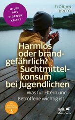 Harmlos oder brandgef&auml;hrlich? Suchtmittelkonsum bei Jugendlichen (Fachratgeber Klett-Cotta)
