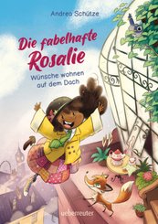 Die fabelhafte Rosalie - W&uuml;nsche wohnen auf dem Dach (Die fabelhafte Rosalie, Bd. 1)