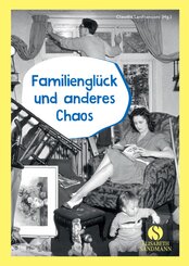 Familiengl&uuml;ck und anderes Chaos