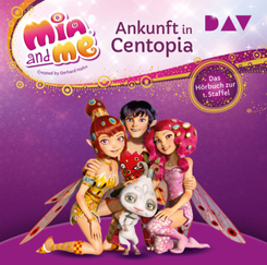 Mia and me: Ankunft in Centopia - Das H&ouml;rbuch zur 1. Staffel,2 Audio-CD