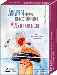 &Auml;rgern k&ouml;nnte ich mich st&uuml;ndlich - muss ich aber nicht - Das Selbstcoaching-Programm