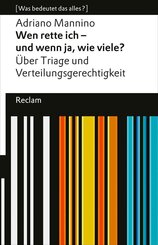 Wen rette ich - und wenn ja, wie viele? &Uuml;ber Triage und Verteilungsgerechtigkeit