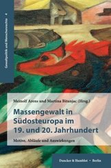 Massengewalt in S&uuml;dosteuropa im 19. und 20. Jahrhundert.