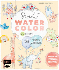 Sweet Watercolor - 25 Motive f&uuml;rs Kinderzimmer malen