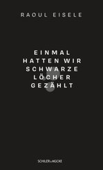 Einmal hatten wir schwarze L&ouml;cher gez&auml;hlt