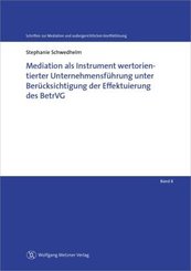 Mediation als Instrument wertorientierter Unternehmensf&uuml;hrung unter Ber&uuml;cksichtigung der Effektuierung des BetrVG