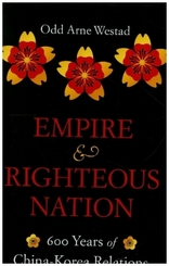 Empire and Righteous Nation - 600 Years of China-Korea Relations