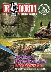 Dr. Morton - T&ouml;dliche Bedrohung f&uuml;r Lord Morton.Tl.3