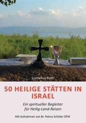 50 Heilige St&auml;tten in Israel - Ein spiritueller Begleiter f&uuml;r Heilig-Land-Reisen