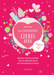 Das kunterbunte Liebesbuch. Seltsame und kuriose Fakten rund um klopfende Herzen und Schmetterlinge im Bauch. Originelles Geschenk f&uuml;r Verliebte oder zur Hochzeit, Polterabend und Ehe-Jubil&auml;um!