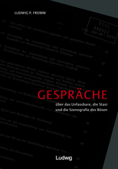 Gespr&auml;che &uuml;ber das Unfassbare, Stasi und die Szenografie des B&ouml;sen.