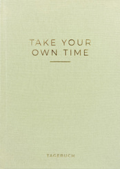 &raquo;Take your own time&laquo; Tagebuch