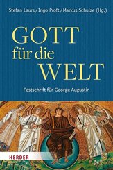 Gott f&uuml;r die Welt. Festschrift f&uuml;r George Augustin
