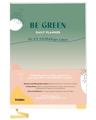 Be Green - Daily Planner f&uuml;r ein nachhaltiges Leben