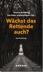 W&auml;chst das Rettende auch?