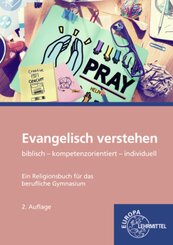Evangelisch verstehen - Ein Religionsbuch f&uuml;r das berufliche Gymnasium