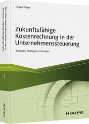 Zukunftsf&auml;hige Kostenrechnung in der Unternehmenssteuerung