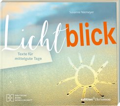 Lichtblick. Texte f&uuml;r mittelgute Tage