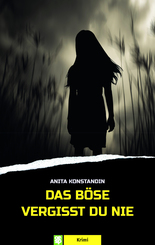 Das B&ouml;se vergisst du nie