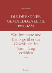 Die Dresdner Gem&auml;ldegalerie 1722-1887