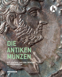 Die antiken M&uuml;nzen aus S&uuml;dtirol und dem Trentino im Ferdinandeum