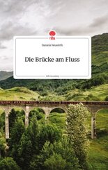Die Br&uuml;cke am Fluss. Life is a Story - story.one