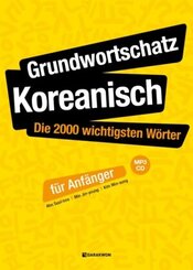 Grundwortschatz Koreanisch: Die 2000 wichtigsten W&ouml;rter f&uuml;r Anf&auml;nger, m. 1 Audio-CD