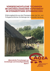 Vorgeschichtliche Techniken im arch&auml;ologischen Experiment im Steinzeitpark Dithmarschen