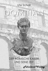 Domitian. Der r&ouml;mische Kaiser und seine Zeit