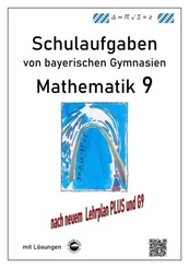 Mathematik 9 Schulaufgaben (G9, LehrplanPLUS) von bayerischen Gymnasien mit L&ouml;sungen