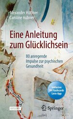 Eine Anleitung zum Gl&uuml;cklichsein