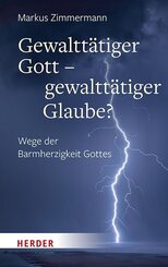 Gewaltt&auml;tiger Gott - gewaltt&auml;tiger Glaube?