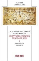 Legendae martyrum urbis Romae - M&auml;rtyrerlegenden der Stadt Rom