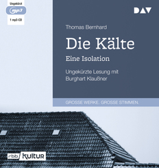 Die K&auml;lte. Eine Isolation,1 Audio-CD, 1 MP3