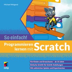 Programmieren lernen mit Scratch - So einfach! F&uuml;r Kinder und Erwachsene ab 10 Jahre