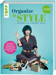 Organize 'n Style - Isabella r&auml;umt auf. Das Buch zur TV-Sendung bei SIXX