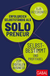 Erfolgreich selbstst&auml;ndig als Solopreneur