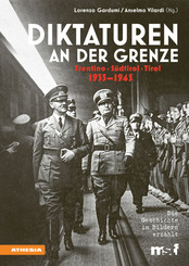 Diktaturen an der Grenze Trentino - S&uuml;dtirol - Tirol