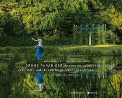Gr&uuml;ne Paradiese. Historische G&auml;rten in der Lausitz