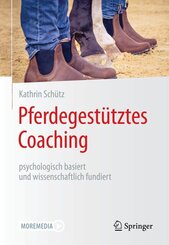 Pferdegest&uuml;tztes Coaching - psychologisch basiert und wissenschaftlich fundiert
