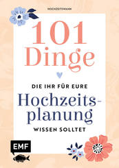 101 Dinge, die ihr f&uuml;r eure Hochzeitsplanung wissen solltet