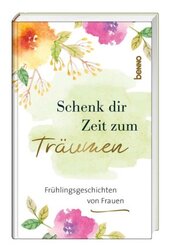 Schenk dir Zeit zum Tr&auml;umen