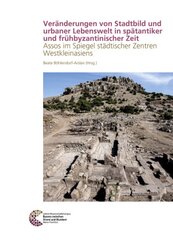 Ver&auml;nderungen von Stadtbild und urbaner Lebenswelt in sp&auml;tantiker und fr&uuml;hbyzantinischer Zeit