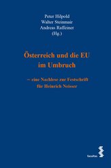 &Ouml;sterreich und die EU im Umbruch - eine Nachlese zur Festschrift f&uuml;r Heinrich Neisser