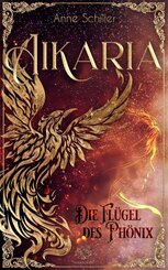 Aikaria - Die Fl&uuml;gel des Ph&ouml;nix (Band 1)