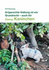 Artgerechte Haltung ist ein Grundrecht - auch f&uuml;r (Zwerg-) Kaninchen