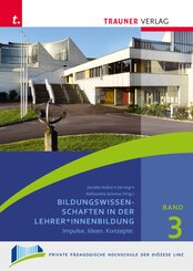 Bildungswissenschaften in der Lehrer*innenbildung, Schriften der Privaten P&auml;dagogischen Hochschule der Di&ouml;zese Linz, Band 3
