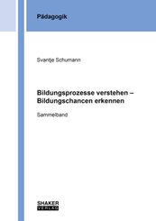 Bildungsprozesse verstehen - Bildungschancen erkennen